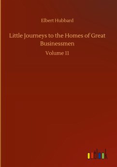 Little Journeys to the Homes of Great Businessmen - Hubbard, Elbert