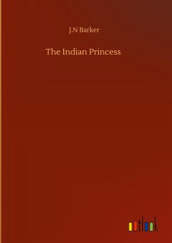 The Indian Princess - Barker, J. N