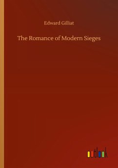 The Romance of Modern Sieges - Gilliat, Edward