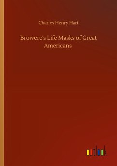 Browere's Life Masks of Great Americans - Hart, Charles Henry