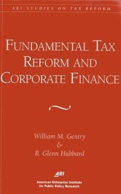 Fundamental Tax Reform and Corporate Finance (AEI Studies on Tax Reform) - Gentry, William M.