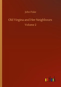 Old Virgina and Her Neighbours - Fiske, John