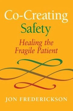 Co-Creating Safety: Healing the Fragile Patient - Frederickson, Jon