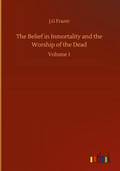 The Belief in Inmortality and the Worship of the Dead - Frazer, J. G