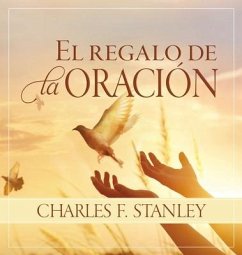 El Regalo de la Oración - Stanley, Charles F