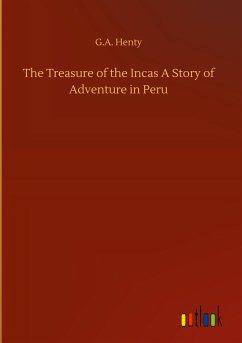 The Treasure of the Incas A Story of Adventure in Peru