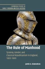 The Rule of Manhood - Gianoutsos, Jamie A