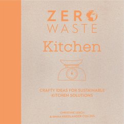 Zero Waste: Kitchen - Leech, Christine (Author); Friedlander-Collins, Emma (Author)