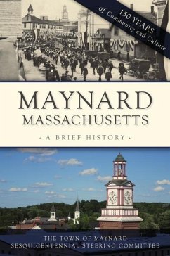 Maynard, Massachusetts: A Brief History - The Town of Maynard Sesquicentennial Ste