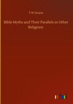 Bible Myths and Their Parallels in Other Religions - Doane, T. W