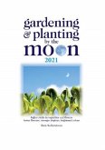 Gardening and Planting by the Moon 2021 Gardening and Planting by the Moon 2021