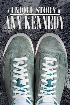 A Unique Story of Ann Kennedy - Kennedy, Ann