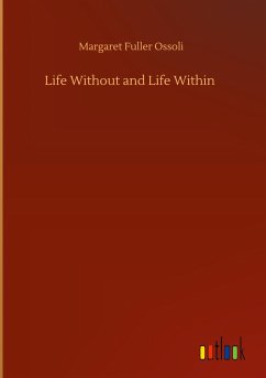 Life Without and Life Within - Ossoli, Margaret Fuller