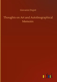 Thoughts on Art and Autobiographical Memoirs - Dupré, Giovanni