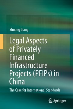 Legal Aspects of Privately Financed Infrastructure Projects (PFIPs) in China (eBook, PDF) - Liang, Shuang