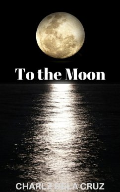 To the Moon (eBook, ePUB) - Cruz, Charlz dela