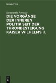 Die Vorgänge der inneren Politik seit der Thronbesteigung Kaiser Wilhelms II. (eBook, PDF)
