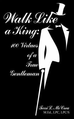 Walk Like a King: 100 Virtues of a True Gentleman - McCrea, Terri L.
