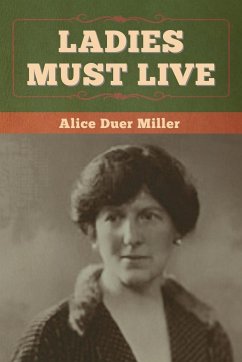 Ladies Must Live - Miller, Alice Duer