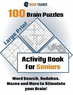 100 Brain Puzzles - Activity Book For Seniors - Word Search, Sudokus Mazes and More to Stimulate your Brain! - Trainer, Brain