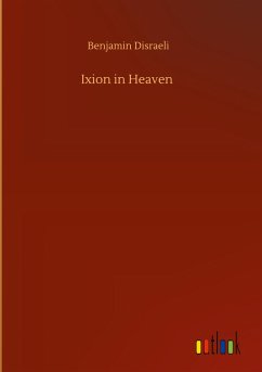 Ixion in Heaven - Disraeli, Benjamin