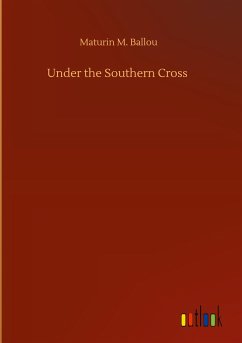 Under the Southern Cross - Ballou, Maturin M.