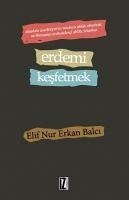 Erdemi Kesfetmek - Nur, Elif; Balci, Erkan