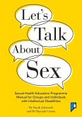 Let's Talk about Sex: Sexual Health Education Programme Manual for Groups and Individuals with Intellectual Disabilities