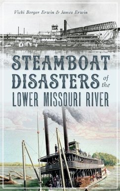 Steamboat Disasters of the Lower Missouri River - Erwin, Vicki Berger; Erwin, James