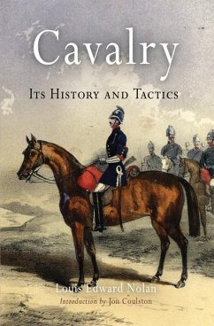 Cavalry: Its History and Tactics - Nolan, Louis Edward
