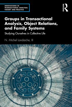 Groups in Transactional Analysis, Object Relations, and Family Systems - Landaiche, III, N. Michel