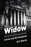 The Widow: And the Accompanying Novella, Lincoln and His Telephone