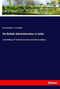 On British Administration in India - Cowasjee, Bowmanjee C.