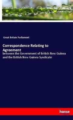 Correspondence Relating to Agreement - Great Britain, Parliament