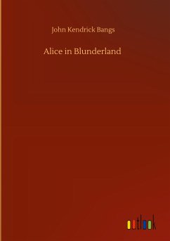 Alice in Blunderland - Bangs, John Kendrick