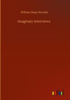 Imaginary Interviews - Howells, William Dean