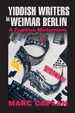 Yiddish Writers in Weimar Berlin Yiddish Writers in Weimar Berlin