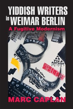 Yiddish Writers in Weimar Berlin: A Fugitive Modernism - Caplan, Marc