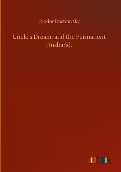 Uncle¿s Dream; and the Permanent Husband.