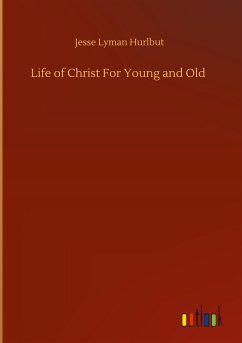 Life of Christ For Young and Old