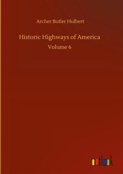 Historic Highways of America - Hulbert, Archer Butler