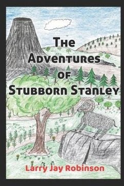 The Adventures of Stubborn Stanley: (A Chapter Book) - Robinson, Larry Jay