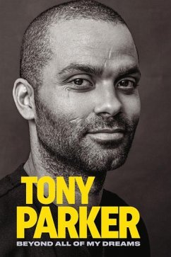 Tony Parker: Beyond All of My Dreams - Parker, Tony