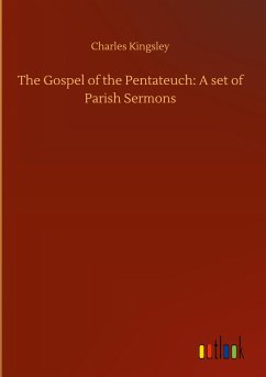 The Gospel of the Pentateuch: A set of Parish Sermons