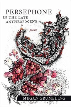 Persephone in the Late Anthropocene - Grumbling, Megan