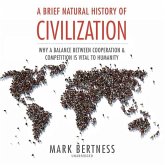 A Brief Natural History of Civilization: Why a Balance Between Cooperation and Competition Is Vital to Humanity