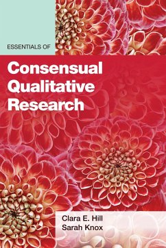 Essentials of Consensual Qualitative Research - Hill, Clara E.; Knox, Sarah