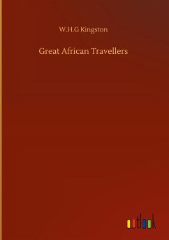 Great African Travellers - Kingston, W. H. G