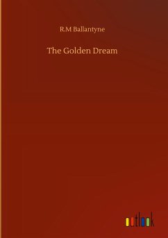 The Golden Dream - Ballantyne, R. M