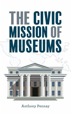 The Civic Mission of Museums - Pennay, Anthony
